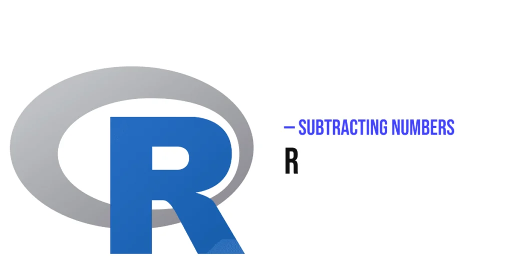 Subtracting Numbers in R