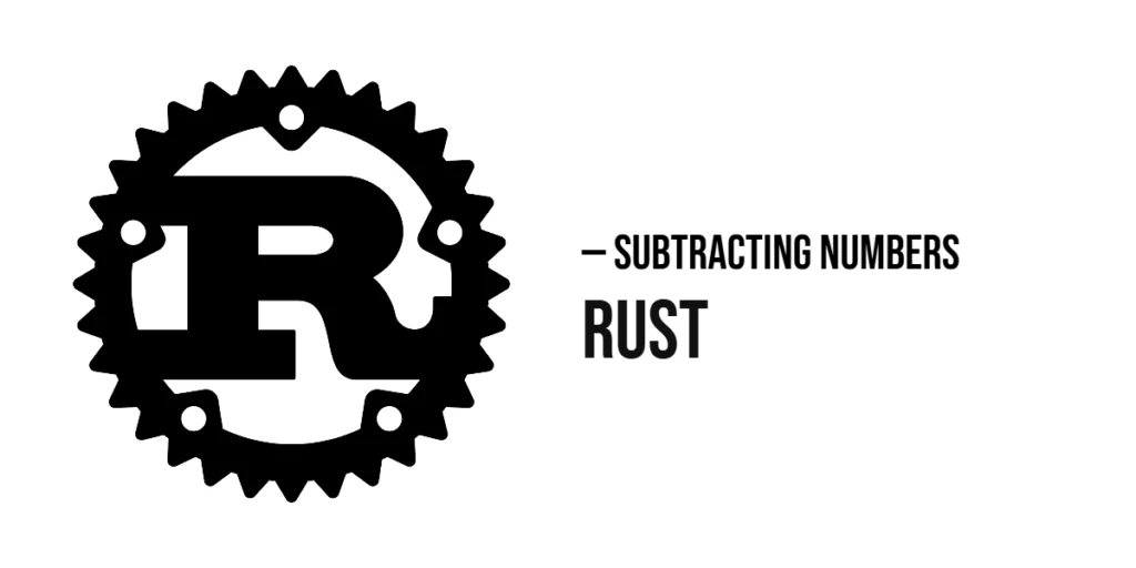 Subtracting Numbers in Rust