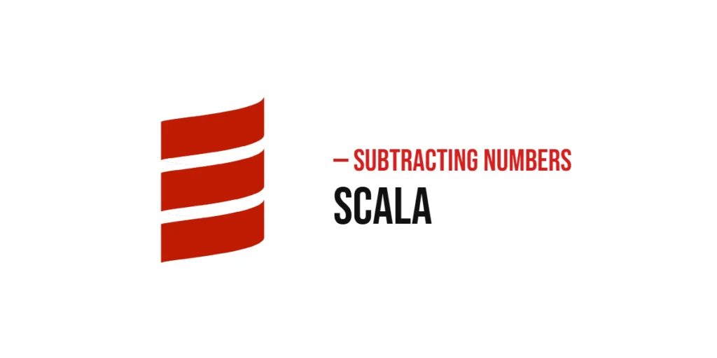 Subtracting Numbers in Scala