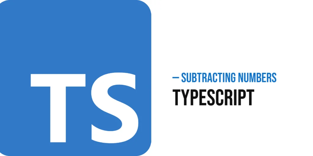 Subtracting Numbers in TypeScript
