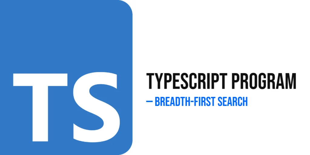 TypeScript Program to Implement Breadth-First Search