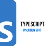 TypeScript Program to Implement Insertion Sort