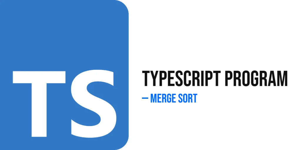 TypeScript Program to Implement Merge Sort